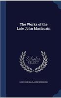 Works of the Late John Maclaurin