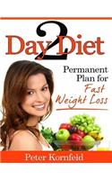 Two Day Diet: Permanent Plan for Fast Weight Loss