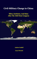 Civil-Military Change in China: Elites, Institutes, and Ideas After the 16th Party Congress