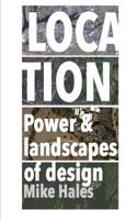 Location - Power and Landscapes of Design