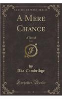 A Mere Chance, Vol. 1: A Novel (Classic Reprint)(English)