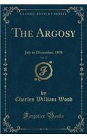 The Argosy, Vol. 52: July to December, 1891 (Classic Reprint): July to December, 1891 (Classic Reprint)