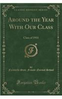 Around the Year with Our Class: Class of 1911 (Classic Reprint)