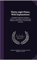 Thirty-Eight Plates, with Explanations
