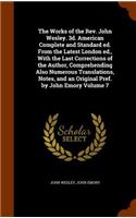 The Works of the Rev. John Wesley. 3d. American Complete and Standard ed. From the Latest London ed., With the Last Corrections of the Author, Comprehending Also Numerous Translations, Notes, and an Original Pref. by John Emory Volume 7