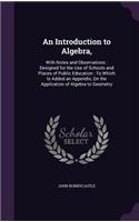 An Introduction to Algebra,: With Notes and Observations: Designed for the Use of Schools and Places of Public Education: To Which Is Added an Appendix, On the Application of Al