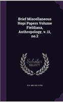 Brief Miscellaneous Hopi Papers Volume Fieldiana, Anthropology, v. 11, no.2