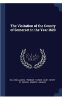 The Visitation of the County of Somerset in the Year 1623