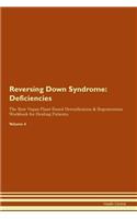 Reversing Down Syndrome: Deficiencies The Raw Vegan Plant-Based Detoxification & Regeneration Workbook for Healing Patients. Volume 4