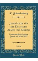 Jahrbücher Für Die Deutsche Armee Und Marine, Vol. 86: Verantwortlich Geleitet; Januar Bis März 1893 (Classic Reprint)