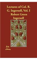 Lectures of Col. R. G. Ingersoll, Vol. I