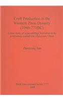 Craft Production in the Western Zhou Dynasty (1046-771BC)