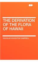 The Derivation of the Flora of Hawaii: (English)