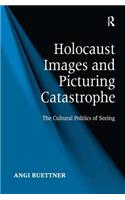 Holocaust Images and Picturing Catastrophe