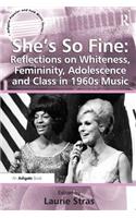 She's So Fine: Reflections on Whiteness, Femininity, Adolescence and Class in 1960s Music