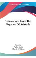 Translations From The Organon Of Aristotle