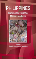 Philippines Banking and Financial Market Handbook Volume 1 Strategic Information and Regulations