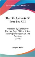 Life And Acts Of Pope Leo XIII