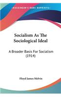 Socialism As The Sociological Ideal