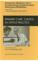 Integrative Medicine, Part I: Incorporating Complementary/Alternative Modalities, an Issue of Primary Care Clinics in Office Practice