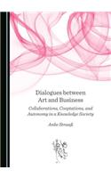 Dialogues Between Art and Business: Collaborations, Cooptations, and Autonomy in a Knowledge Society