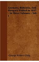 Germany, Bohemia, And Hungary Visited In 1837 - In Three Volumes - Vol. I: (English)