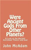 Were Ancient Gods From Other Planets?