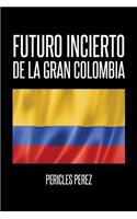 Futuro incierto de La Gran Colombia