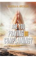 Are You Praying or Complaining?
