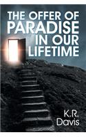 The Offer of Paradise in Our Lifetime