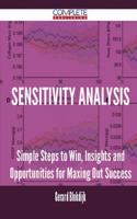 Sensitivity Analysis - Simple Steps to Win, Insights and Opportunities for Maxing Out Success