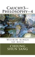Cauchy3--Philosophy--4: Weikin rings so nice(English)