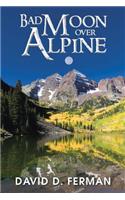 Bad Moon Over Alpine