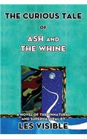 Curious Tale of Ash and The Whine: A Novel of the Unnatural and Supernatural