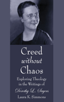 Creed without Chaos: Exploring Theology in the Writings of Dorothy L. Sayers(English)