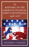 Rhetoric of the American Political Party Conventions, 1948-2016