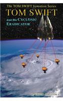 Tom Swift and His Cyclonic Eradicator: (Tom Swift Invention)