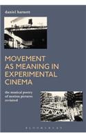 Movement as Meaning in Experimental Cinema: The Musical Poetry of Motion Pictures Revisited