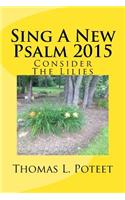 Sing a New Psalm 2015: Consider the Lilies