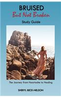 Bruised but Not Broken Study Guide: The Journey from Heartache to Healing