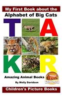 My First Book about the Alphabet of Big Cats - Amazing Animal Books - Children's Picture Books