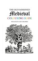 The Old Fashioned Medieval Colouring Book