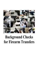 Background Checks for Firearm Transfers