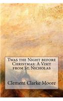 Twas the Night before Christmas: A Visit from St. Nicholas