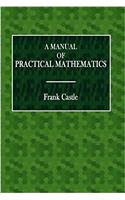 A Manual of Practical Mathematics