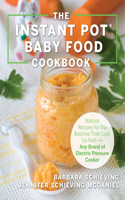 Instant Pot Baby Food Cookbook: Wholesome Recipes That Cook Up Fast - In Any Brand of Electric Pressure Cooker