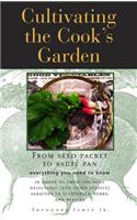 Cultivating the Cook's Garden: From Seed Packet to Saute Pan