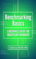 Benchmarking Basics: A Resource Guide for Healthcare Managers