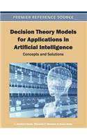 Decision Theory Models for Applications in Artificial Intelligence