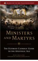 A.D. the Bible Continues: Ministers & Martyrs: The Ultimate Catholic Guide to the Apostolic Age